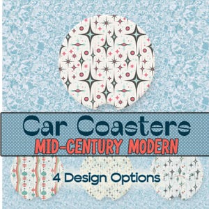 May include: Car coasters with a mid-century modern design. The image shows a white coaster with a pattern of black, teal, and pink starbursts. The text reads "Car Coasters MID-CENTURY MODERN 4 Design Options."