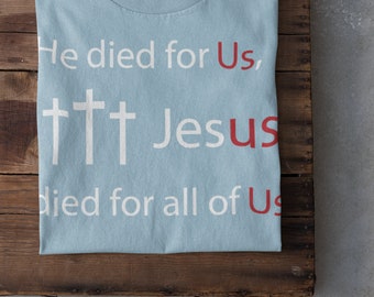 He died for Us Religious Easter Shirt