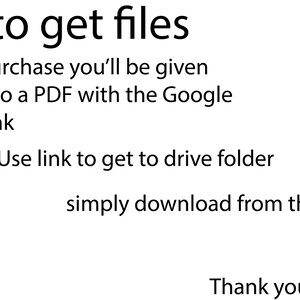 May include: Text explaining how to access files after purchase. It says, "With purchase you'll be given access to a PDF with the Google drive link. Use link to get to drive folder simply download from the drive. Thank you and enjoy."