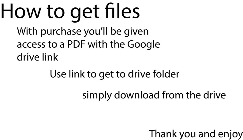 May include: Text explaining how to access files after purchase. It says, "With purchase you'll be given access to a PDF with the Google drive link. Use link to get to drive folder simply download from the drive. Thank you and enjoy."