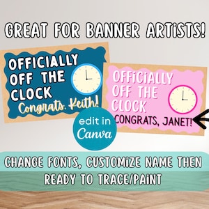 May include: Two colorful banners with the text "OFFICIALLY OFF THE CLOCK" and a clock graphic. One banner is blue with "Congrats, Keith!" and the other is pink with "Congrats, Janet!". The image also includes the text "GREAT FOR BANNER ARTISTS!" and "CHANGE FONTS, CUSTOMIZE NAME THEN READY TO TRACE/PAINT."