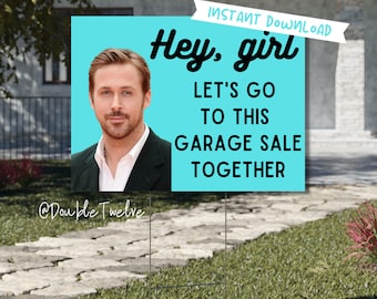Funny Garage Sale Signs, Printable Yard Sale Posters, Hey Girl Ryan Gosling Garage Sale, Digital Download, Ready to Print Garage Sale Signs