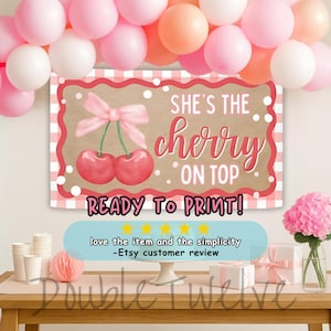 May include: A party banner with the text "She's the cherry on top" and a cherry illustration. The banner is framed with a pink and white gingham pattern and has the words "Ready to Print!" at the bottom. Pink and white balloons are in the background.