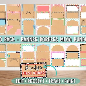 May include: A collection of 50 banner borders in various designs, including floral, striped, and patterned frames. The text "50 PACK - BANNER BORDERS MEGA BUNDLE" is displayed. A smaller banner reads "Brody's FIRST RODEO" with the words "EDIT • PROJECT • TRACE • PAINT" below.