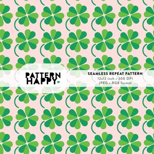 May include: A seamless repeat pattern featuring green four-leaf clovers on a light pink background. The pattern is 12x12 inches and 300 DPI. The text "PATTERN HAPPY" is in a white box at the top of the image. The text "SEAMLESS REPEAT PATTERN" is in black text at the top of the image. The text "12x12 inch - 300 DPI" is in black text below the text "SEAMLESS REPEAT PATTERN". The text "JPEG - RGB format" is in black text below the text "12x12 inch - 300 DPI".