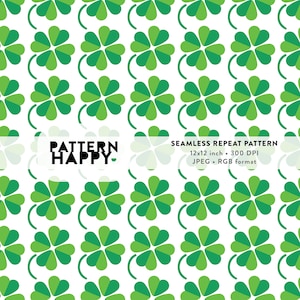 May include: A seamless repeat pattern featuring a white background with a repeating pattern of green four-leaf clovers. The text "PATTERN HAPPY" is in the center of the image. The text "SEAMLESS REPEAT PATTERN" is at the top of the image. The text "12x12 inch - 300 DPI" is below the text "SEAMLESS REPEAT PATTERN". The text "JPEG - RGB format" is below the text "12x12 inch - 300 DPI".