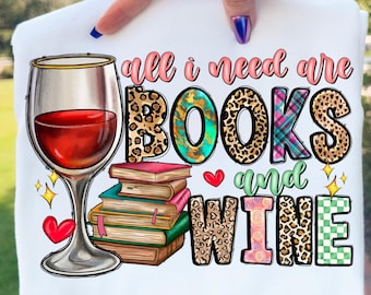 All I Need Are Books And Wine Png, Sublimation Design, Books Png, Wine Png, Western Png,Wine Glass Png,Books Design,Teacher,Digital Download