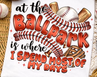 At The Ballpark Is Where I Spend Most of My Days PNG Retro Baseball mom Png Baseball season Funny baseball Game Day Mom SUBLIMATION ORIGINAL