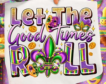 Let The Good Times Roll Png, Fat Tuesday Png, Mardi Gras Png, Louisiana Png, Fleur de lis Png, Mardi Gras Shirt png, Western Mardi Gras Png