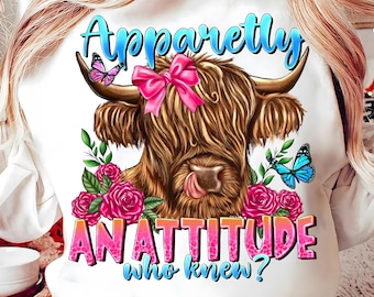 Apparently I Have an Attitude PNG, Funny Highland Cow PNG | Attitude Sublimation Design (Digital Download)