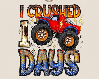 I Crushed 100 Days Png, Monster Truck School Design Png, 100th Day Of School Png, Kids School Png, Digital Download