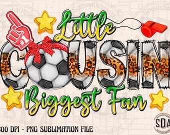 Soccer Cousin Biggest Fan PNG File: Sublimation Design (Digital Download)