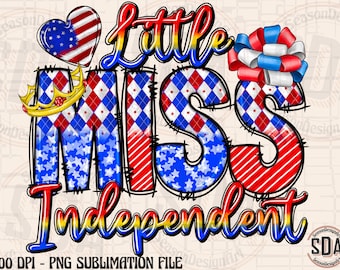 Little Miss Independent PNG: 4th of July Sublimation Design (Digital Download)