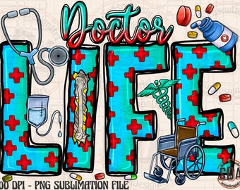 Doctor Life PNG: Sublimation Design, Doctor Clipart (Digital Download)