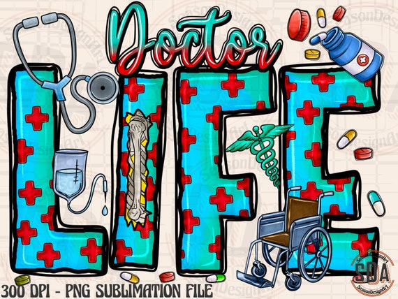 Doctor Life PNG: Sublimation Design, Doctor Clipart (Digital Download)