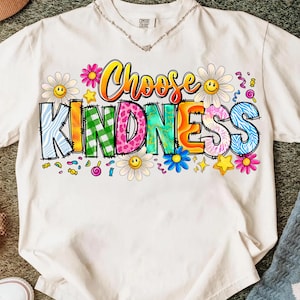 Choose kindness png sublimation design download, hand drawn daisies png, kindness png, be kind png, sublimate designs download