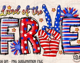 Land Of The Free USA PNG: 4th Of July Sublimation (Digital Download)