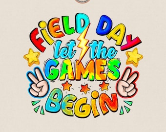 Field Day Let The Games Begin PNG, Field Day Png, Field Day Design Png, Last day of School Png, Funny Teacher Png, Fun Day Png, Teacher Png