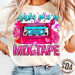 Make Me A Mixed Tape Valentine Png, Valentine's Day Png, Girls Valentine's Day Png, Valentine Png, Cassette Tape Png, Sublimation Design