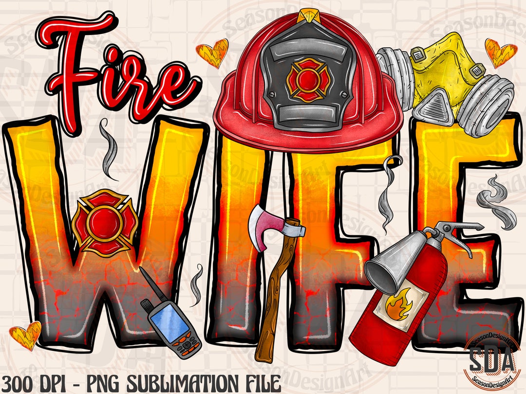 Fire Wife Png File, Firefighter Wife Png, Firefighter Design, Fire Wife ...