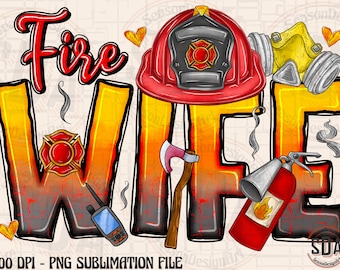 Fire Wife PNG File: Firefighter Sublimation Design (Digital Download)