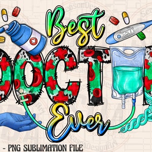 K&ouml;nnte beinhalten: Eine farbenfrohe digitale Illustration zu einem medizinischen Thema mit den Worten "Best Doctor Ever" in einer fetten, stilisierten Schrift. Das Design beinhaltet ein Stethoskop, ein Thermometer, eine Flasche Medizin, eine Bluttasche und eine Hand mit einem blauen Handschuh.