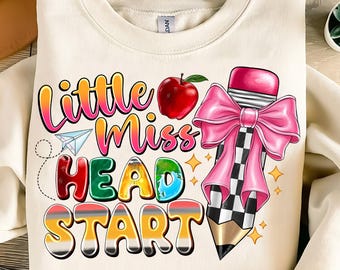 Little Miss Head Start PNG: Teacher Appreciation Shirt Sublimation (Digital Download