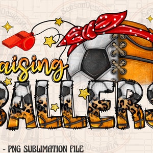 Raising Ballers Png, Soccer And Basketball Png, Sublimation Design, Basketball Png, Soccer Png, Digital Download, Game Day Png, Sports Ball