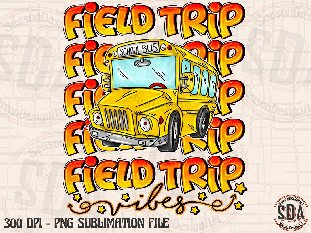 Field Trip Vibes PNG, Field Day PNG, Teacher Field Trip Sublimation