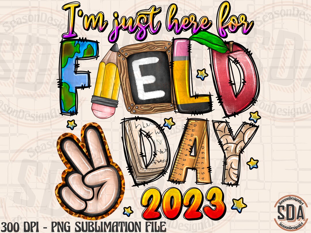 I'm Just Here for Field Day 2023 Png Sublimation Design Download, Field