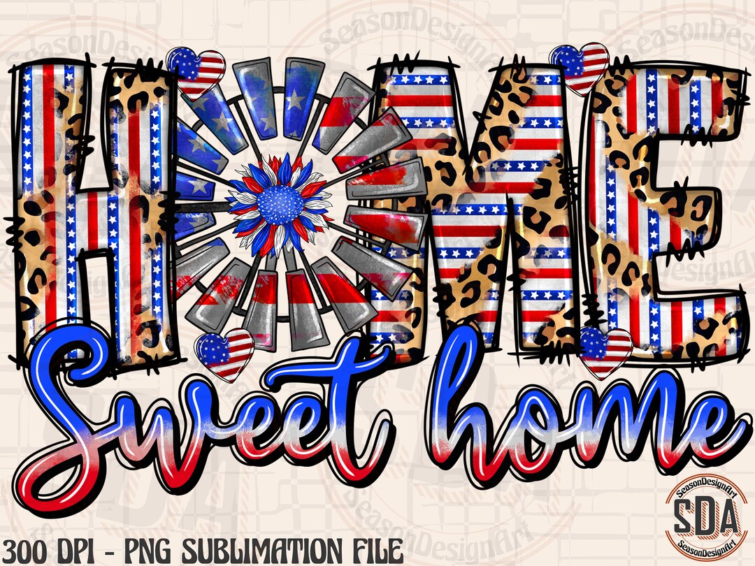 Home Sweet Home America Sublimation PNG Design, USA Design, Blessed