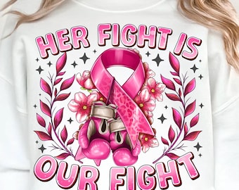 Cancer Awareness Png: Her Fight Is Our Fight (Digital Download)