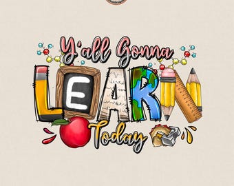 Y'All Gonna Learn Today PNG: Teacher Sublimation Design (Digital Download)