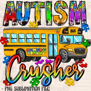 May include: A yellow school bus with a rainbow-colored puzzle piece design on the side. The words "AUTISM CRUSHER" are written in rainbow colors with puzzle pieces scattered around the bus. The words "BUS" are written on the front of the bus.