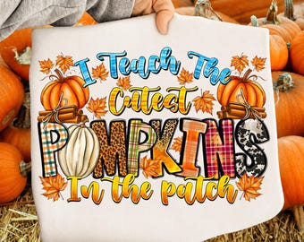 I Teach The Cutest Pumpkins In The Patch Png, Back to School Png, Teacher Png, Teacher Autumn Doodle, teacher Appreciation, Teacher Fall Png