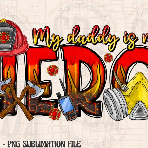 My Daddy is my Hero Firefighter Png, Firefighter Png, Father's Day Design,Digital Download, Firefighter Dad Png,Sublimation Design,Daddy Png