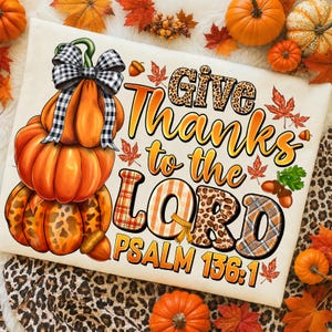 Give thanks to the Lord for he is good Png, Pumpkin coquette png, preppy Thanksgiving png, Faith Jesus png, Christian Fall Png, give thanks