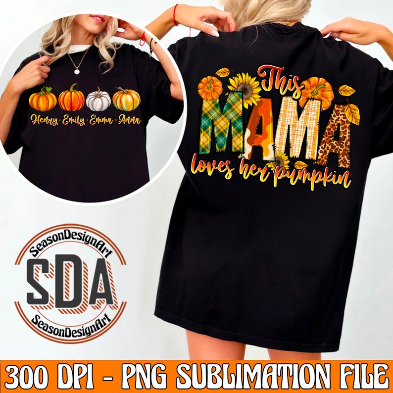 May include: A black t-shirt with a design featuring the text "This Mama loves her pumpkin" in a patchwork style with fall colors and a sunflower, leaves, and pumpkins. The text "Henry Emily Emma Anna" is on the front of the shirt.