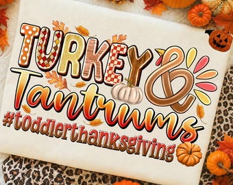 Turkey & Tantrums Png, Sublimation Design, thanksgiving Png, Tantrum Png, Gobble Png, Fall png, turkey png, sublimate designs download
