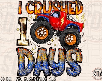 I Crushed 100 Days Of School PNG ,Monster Truck ,100 Days of School PNG 100th day of school,School Sublimation Design,100 days of school Png