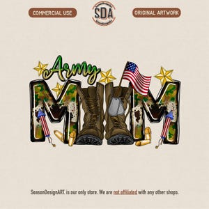May include: A graphic design featuring the word "Army" in green script above the letters "MOM" in a camouflage pattern. Brown combat boots, dog tags, an American flag, and star accents complete the design. Includes the text "Commercial Use" and "Original Artwork".
