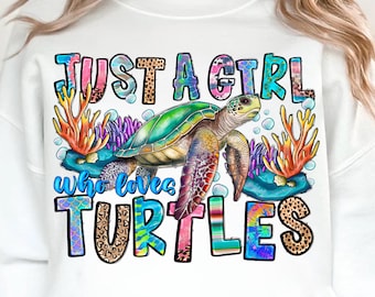 Just A Girl Who Loves Turtles PNG, Turtle Png, Tropical Png, Trendy Png, Instant Download Png, DTF Sublimation Design, Digital Download