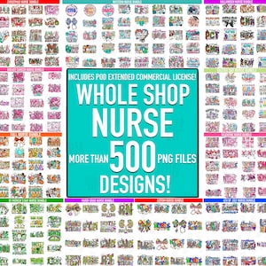 May include: A collection of over 500 PNG designs, including nurse-themed graphics for various occasions. The image features bundles for Christmas, Halloween, St. Patrick's Day, and more. Text includes "Whole Shop Nurse" and "More than 500 PNG Designs!"