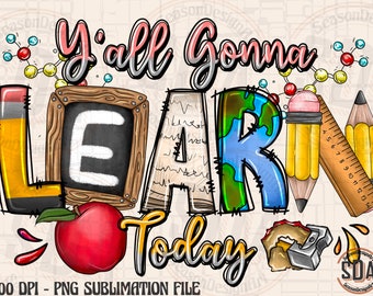 Y&#39;All Gonna Learn Today Png, Sublimation Design, Teaching Png, Western Teacher Png, Teacher Life Png, Teacher File Design, Digital Download