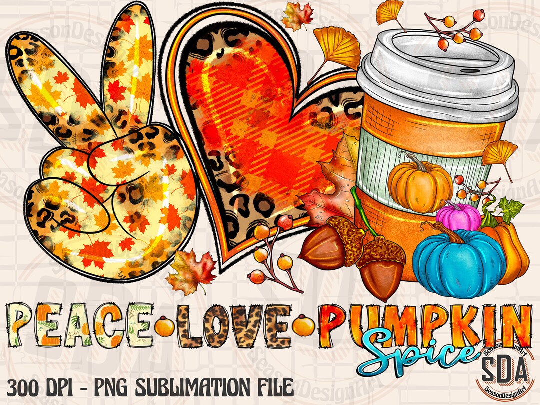 Peace Love Pumpkin Spice Png Peace Love Fall Pumpkin - Etsy