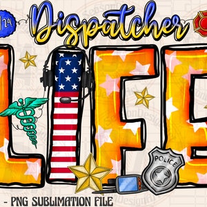 Dispatcher Life Png, Sublimation Design, Emergency Dispatcher Png, Dispatcher life Png, Dispatcher Design Png,911 Operator,Digital Downloads