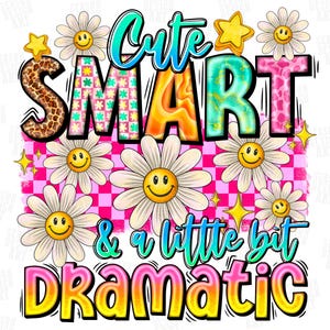 Cute smart a little dramatic png sublimation design download, daisies png design, groovy png, sublimate designs download image 2