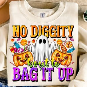 Halloween PNG, Ghost Halloween Png, No Diggity Bout To Bag It Up Png, Spooky Season Png, Halloween Shirt Png, Spooky Sublimation