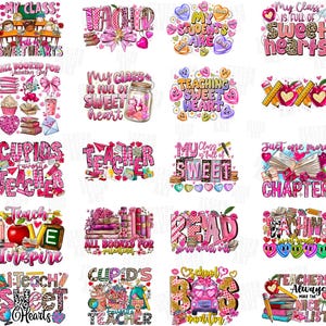 May include: A collection of pink and white graphic designs with text related to teaching and Valentine's Day. Designs include phrases like "My Class is Full of Sweethearts," hearts, books, and pencils.