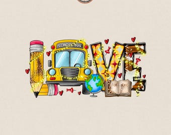 Love School Bus PNG, Teacher Love PNG, Back To School Design, School Bus Shirt PNG, Teacher Sublimation, Digital Download